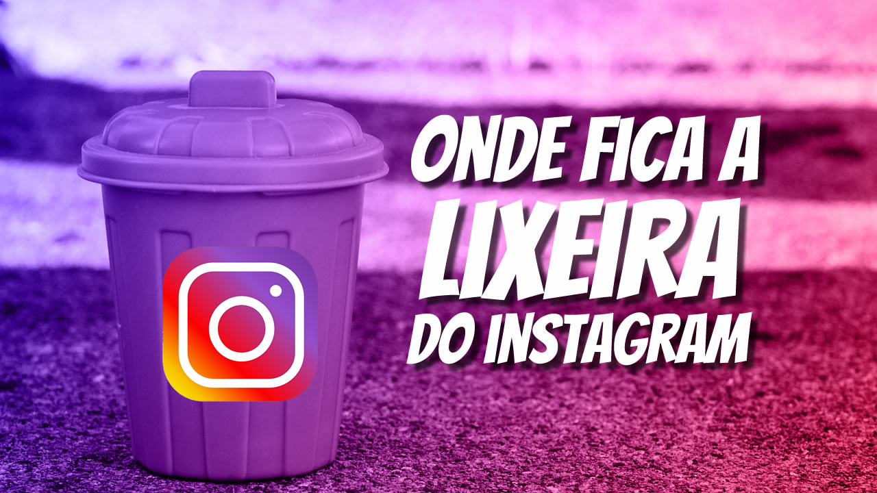 Onde fica a lixeira do instagram - Canal Tec Andrade